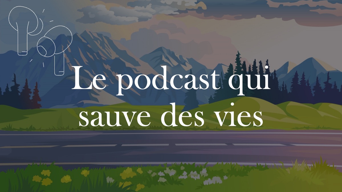 Une collection de podcasts qui sauve des vies