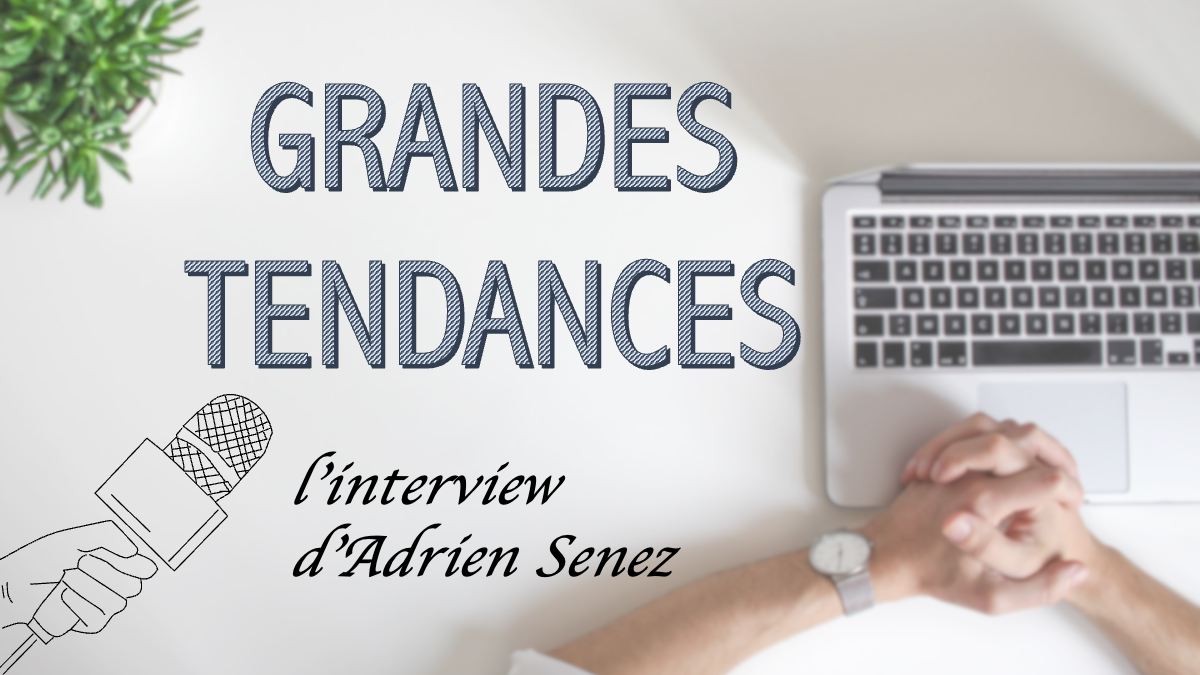 Les grandes tendances technologiques, l’interview