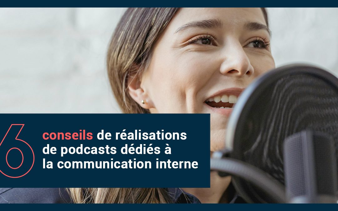 6 conseils de réalisations de podcasts en communication interne