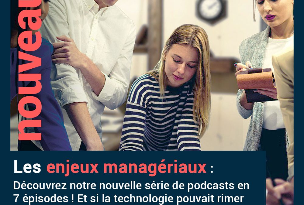 Les Enjeux Managériaux d’aujourd’hui : une série de podcasts pour répondre aux défis quotidiens des managers